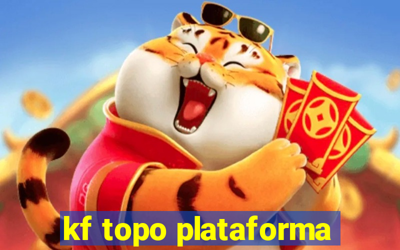 kf topo plataforma